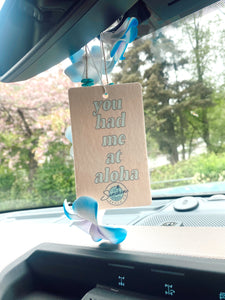 You Had Me At Aloha Car Freshener